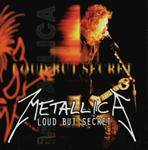 Metallica : Loud But Secret